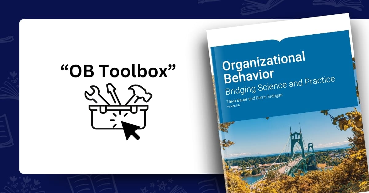 Explore “OB Toolbox” in Organizational Behavior: Bridging Science and Practice v5.0